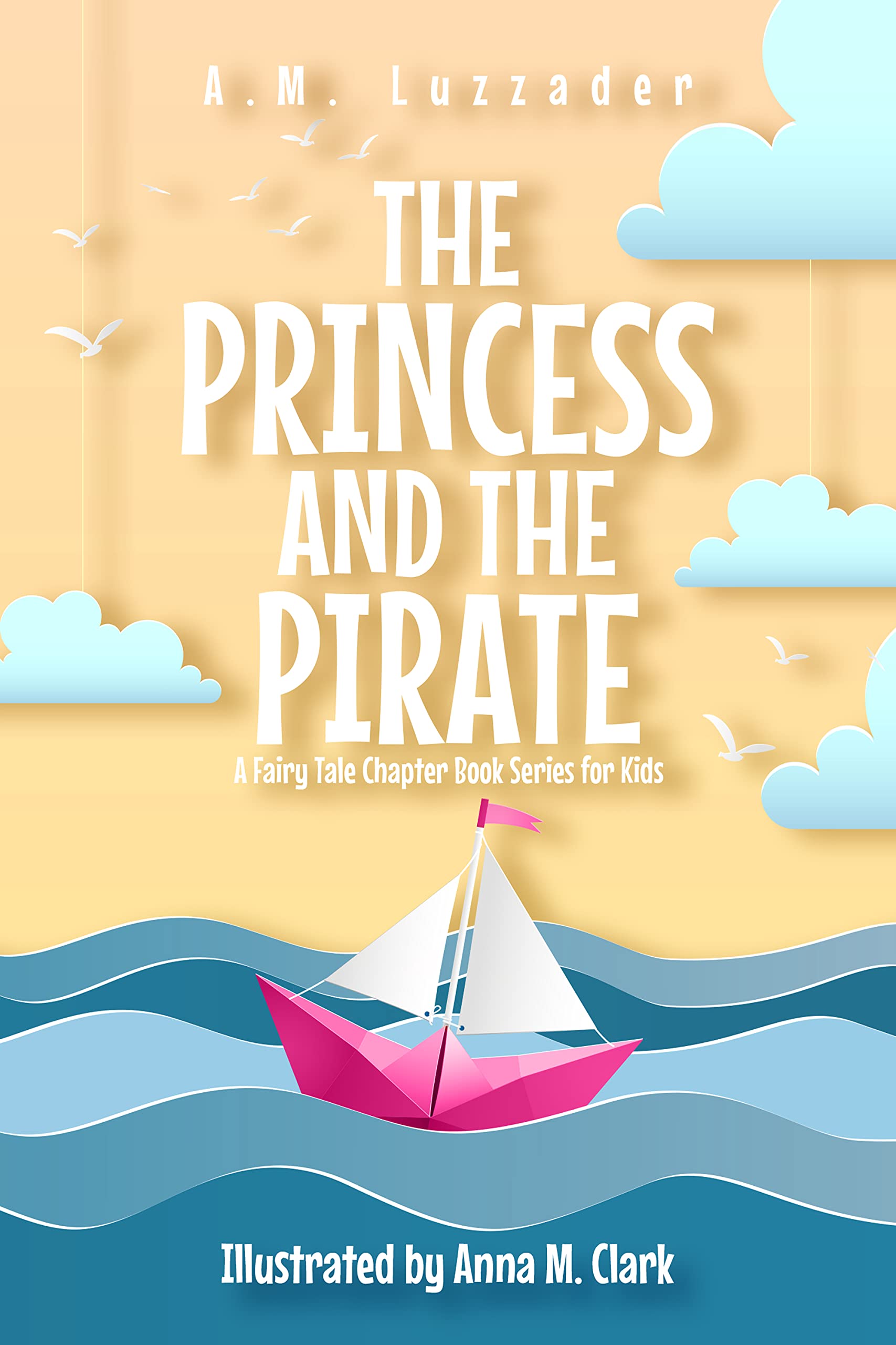 The Princess and the Pirate: A Fairy Tale Chapter Book Series for Kids (Kindle Edition)