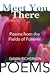 Meet You There: Poems from ...