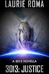 3013: JUSTICE: A 3013 Novella