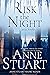 Risk the Night by Anne Stuart Risk the Night by Anne Stuart