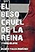 El beso cruel de la reina y otros relatos by Ricardo Vacca-Rodriguez