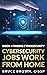 Cybersecurity Jobs Work From Home (Find Cybersecurity Jobs Book 3)