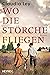 Wo die Störche fliegen: Roman (German Edition)