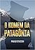 O homem da Patagônia