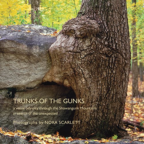 Trunks of the Gunks: A Visual Odyssey through the Shawangunk Mountains in Search of the Unexpected (Hardcover)