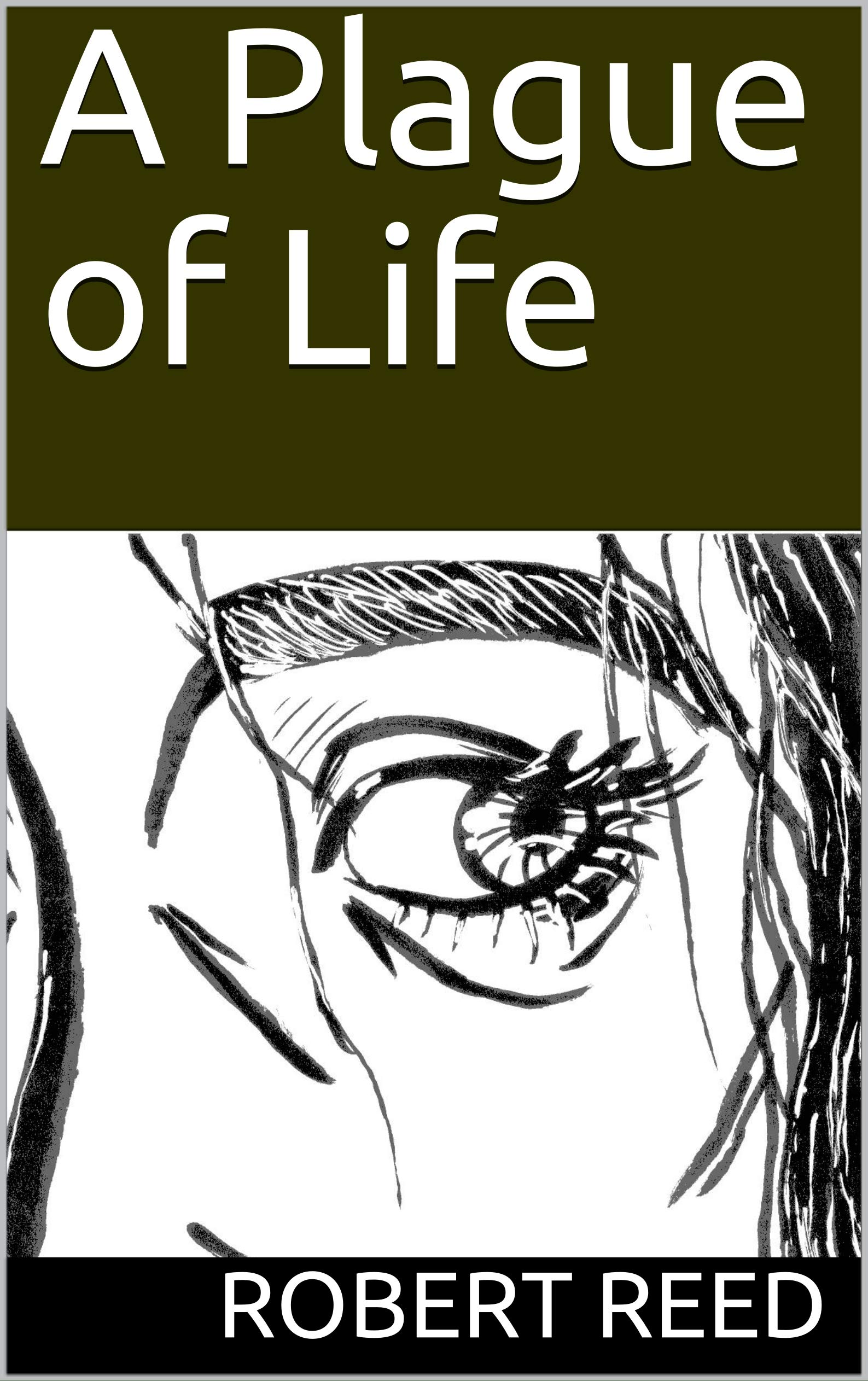 A Plague of Life (Kindle Edition)
