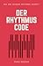 Der Rhythmus Code