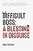 Difficult Boss: A Blessing ...