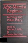 Afro-Marxist Regimes: Ideology and Public Policy Afro-Marxist Regimes: Ideology and Public Policy