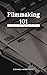 Filmmaking 101: A Guide to ...