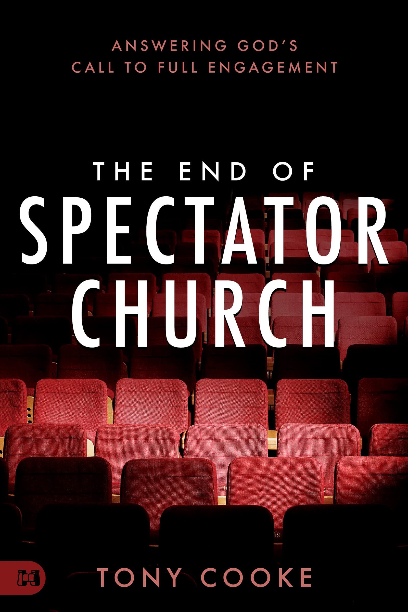 The End of Spectator Church: Answering God's Call to Full Engagement (Kindle Edition)