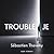 Trouble Je