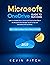 Microsoft OneDrive Guide for Success: Streamlining Your Workflow & Data Management with the MS Cloud Storage [III EDITION] (Career Office Elevator Book 8)