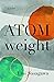 Atomweight: A Novel