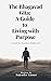 The Bhagavad Gita: A Guide to Living with Purpose: A Search for Meaning in Modern Life