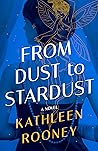 From Dust to Stardust by Kathleen Rooney