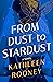 From Dust to Stardust: A Novel