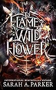 To Flame a Wild Flower