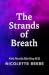The Strands of Breath by Nicolette Beebe The Strands of Breath by Nicolette Beebe