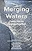 Merging Waters: Poetic Voic...