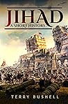 Jihad: A Short History Jihad: A Short History
