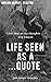 LIFE SEEN AS A ...QUOTE: ju...