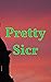 Pretty Sicr by Sarah Schwab