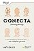 Conecta: Cómo trabajar (y llevarse bien...) con cualquier persona (Spanish Edition)
