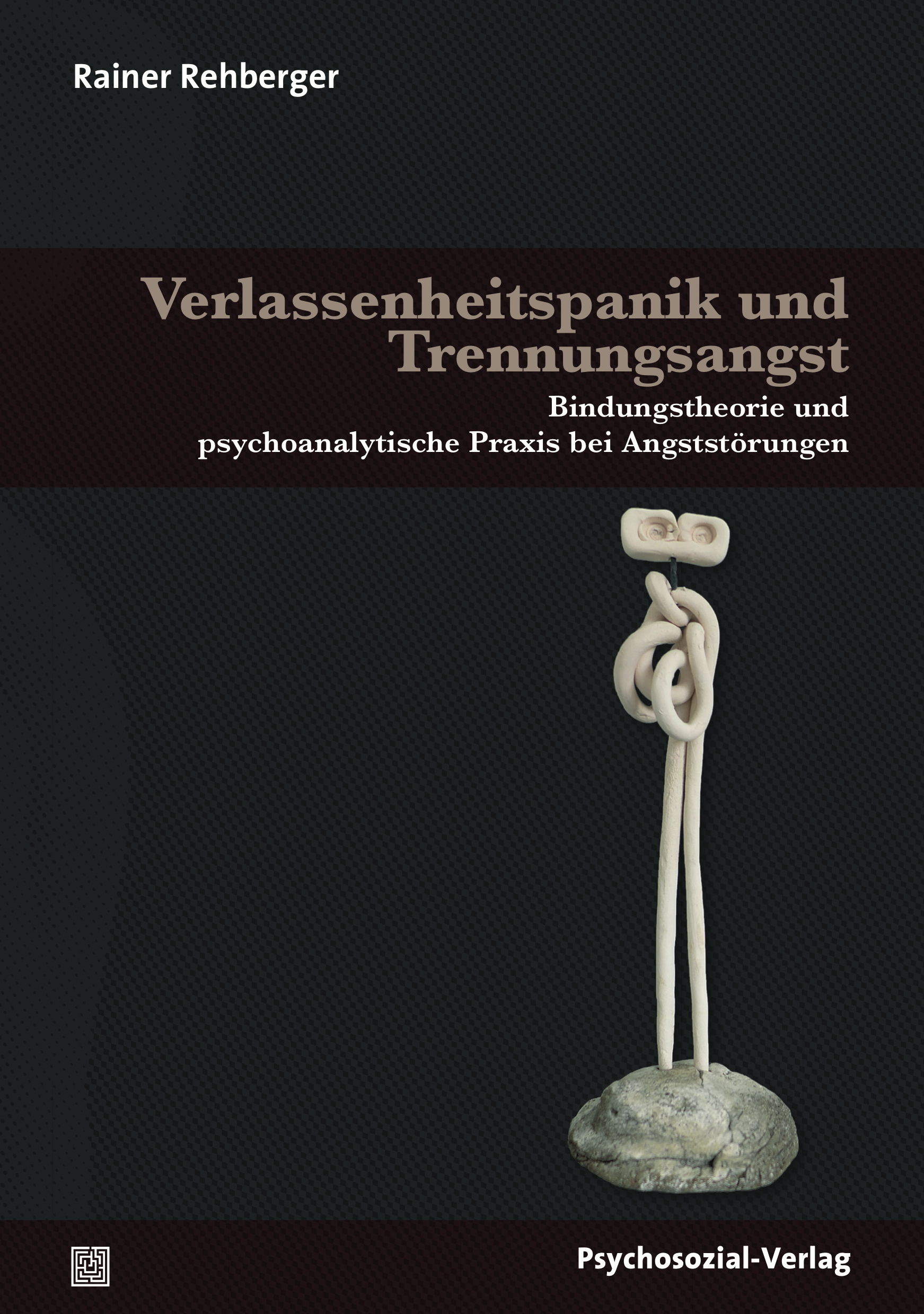 Verlassenheitspanik und Trennungsangst: Bindungstheorie und psychoanalytische Praxis bei Angststörungen. Mit einem Vorwort von Klaus Grossmann