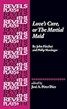 Love's Cure, or The Martial Maid Love's Cure, or The Martial Maid