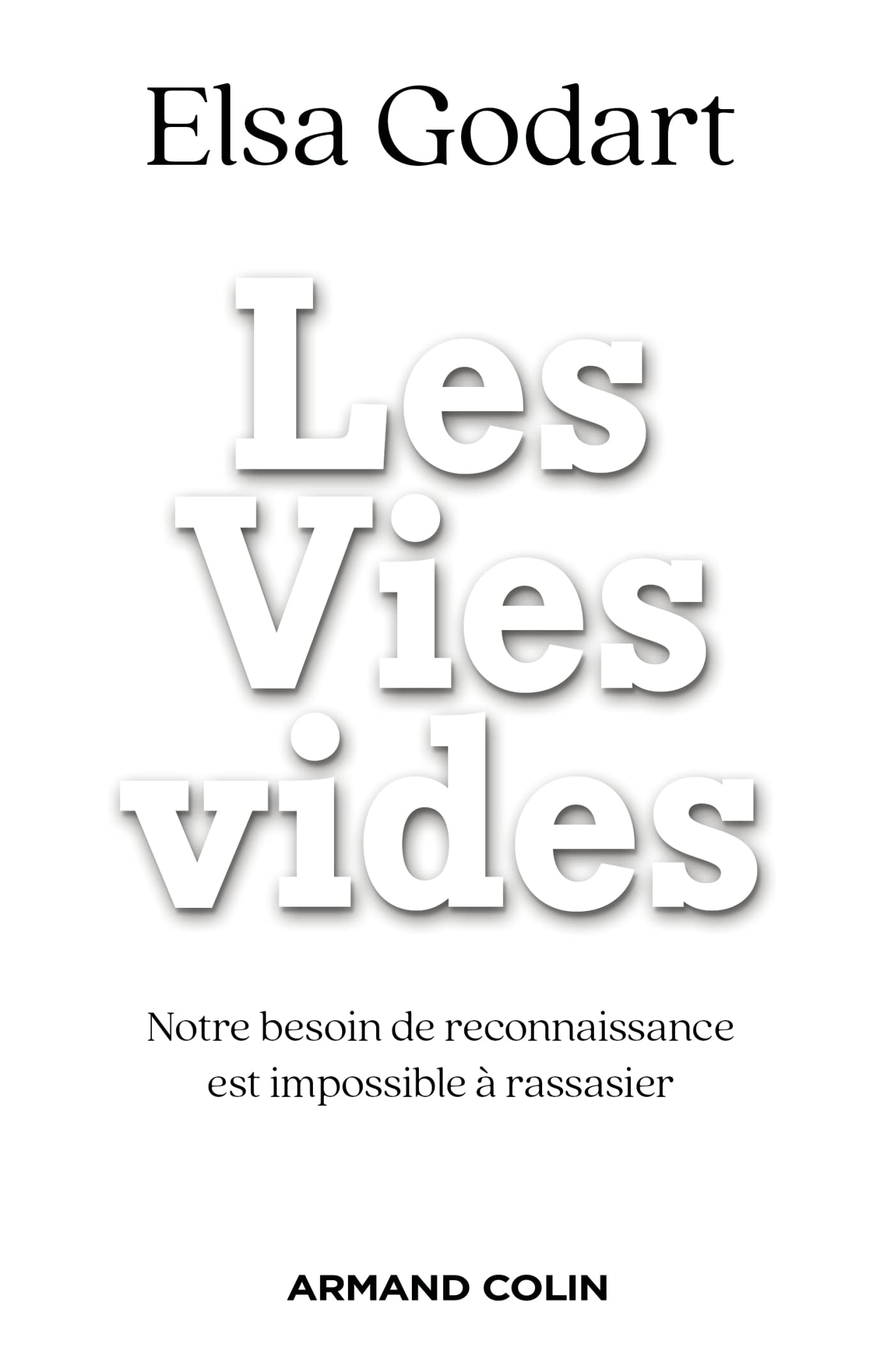 Les Vies vides: Notre besoin de reconnaissance est impossible à rassasier (French Edition)