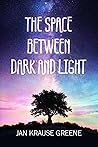 The Space Between Dark and Light The Space Between Dark and Light