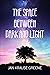 The Space Between Dark and Light