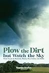 Plow the Dirt but Watch the Sky: True Tales of Manure, Media, Militaries, and More