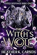 The Witch's Wolf (Fated Destinies, #1)
