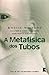 A Metafísica dos Tubos by Amélie Nothomb A Metafísica dos Tubos by Amélie Nothomb