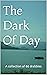 The Dark Of Day: A Collecti...