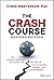 The Crash Course: An Honest Approach to Facing the Future of Our Economy, Energy, and Environment