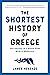 The Shortest History of Greece