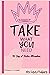 Take What You Need 90 Days of Positive Affirmations