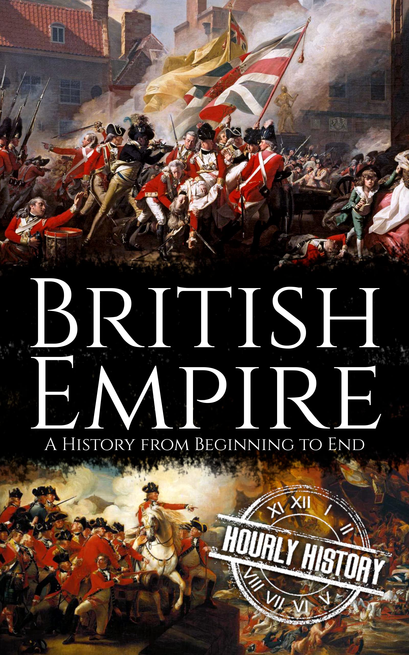 British Empire: A History from Beginning to End (Kindle Edition)