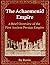 The Achaemenid Empire: A Br...