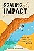 Scaling Impact: Finance and Investment for a Better World
