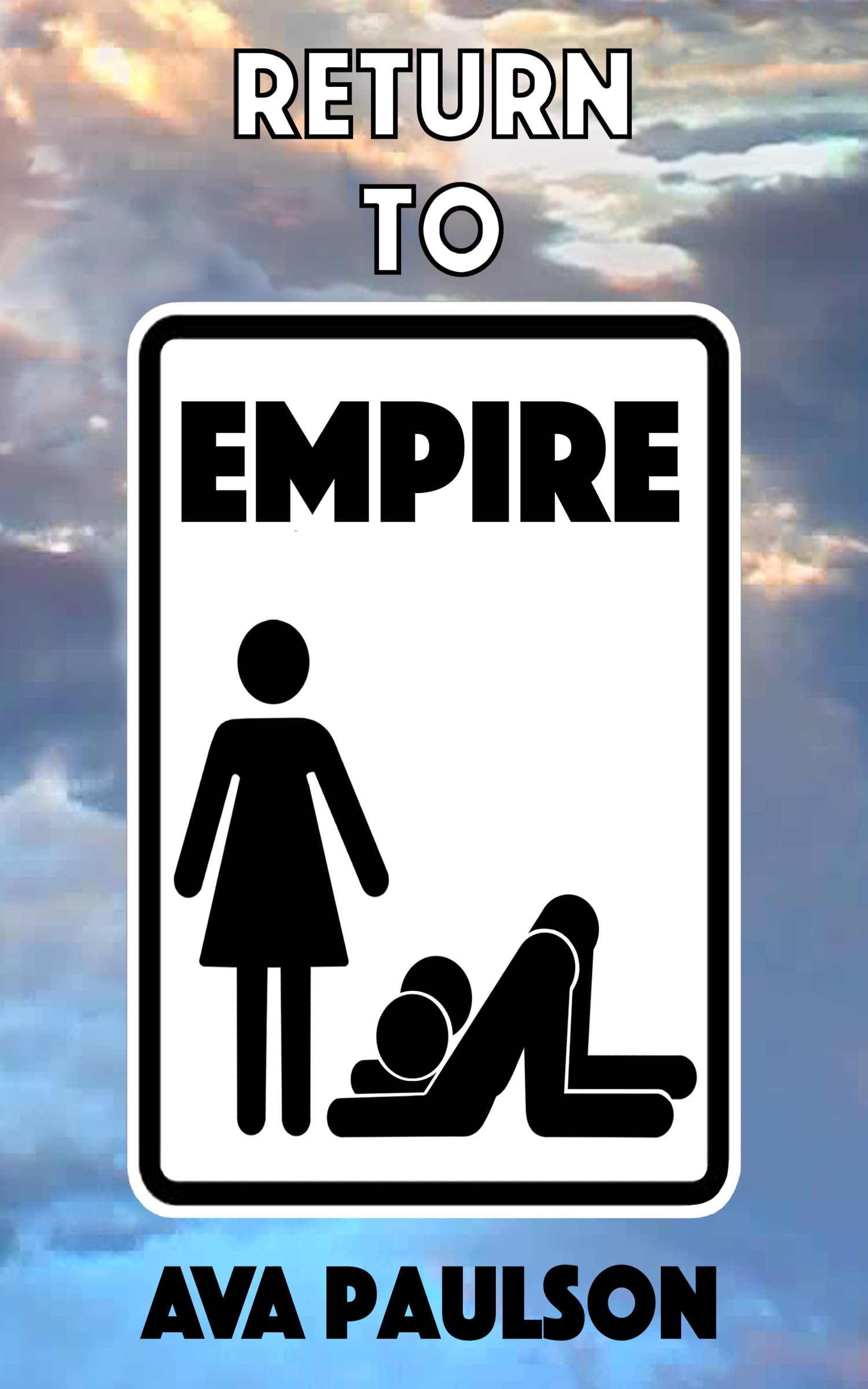 Return to Empire: Everyday Life in a Female Dominant Society (Empire - A Female Dominant Society Book 2)