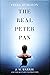 The Real Peter Pan: J. M. Barrie and the Boy Who Inspired Him