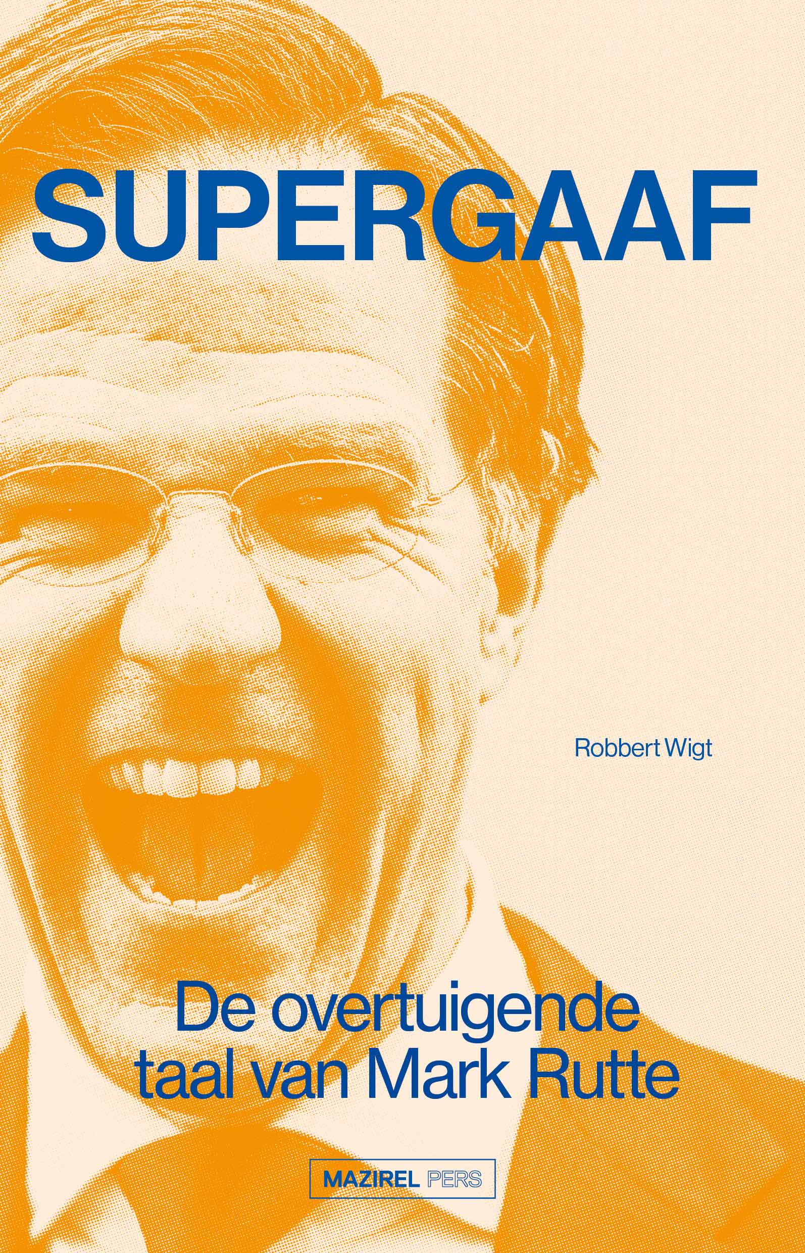 Supergaaf: de overtuigende taal van Mark Rutte (Paperback)