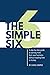 The Simple Six: A step-by-step guide to earning more from your business without wasting time or money