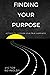 Finding Your Purpose: Actio...