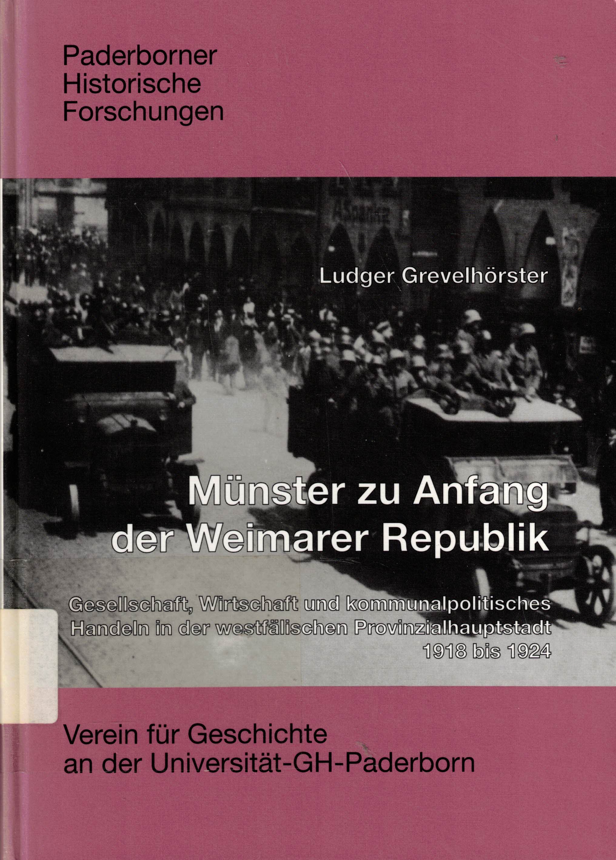 Münster zu Anfang der Weimarer Republik. Gesellschaft, Wirtschaft und kommunalpolitisches Handeln in der westfälischen Provinzialhauptstadt 1918 bis 1924
