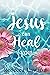 Jesus Can Heal You